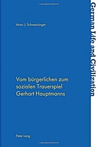 Vom Burgerlichen Zum Sozialen Trauerspiel Gerhart Hauptmanns (Paperback)