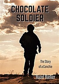 Chocolate Soldier: The Story of a Conchie (Paperback)