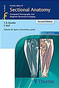 Pocket Atlas of Sectional Anatomy, Volume III: Spine, Extremities, Joints: Computed Tomography and Magnetic Resonance Imaging (Paperback, 2)