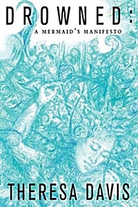 Drowned: A Mermaids Manifesto (Paperback)