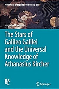 The Stars of Galileo Galilei and the Universal Knowledge of Athanasius Kircher (Paperback, Softcover Repri)