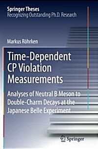 Time-Dependent Cp Violation Measurements: Analyses of Neutral B Meson to Double-Charm Decays at the Japanese Belle Experiment (Paperback, Softcover Repri)