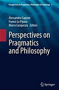 Perspectives on Pragmatics and Philosophy (Paperback, Softcover Repri)