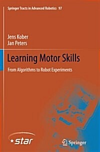 Learning Motor Skills: From Algorithms to Robot Experiments (Paperback, Softcover Repri)