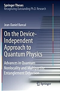 On the Device-Independent Approach to Quantum Physics: Advances in Quantum Nonlocality and Multipartite Entanglement Detection (Paperback, Softcover Repri)