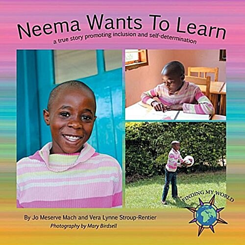 Neema Wants to Learn: A True Story Promoting Inclusion and Self-Determination (Paperback)