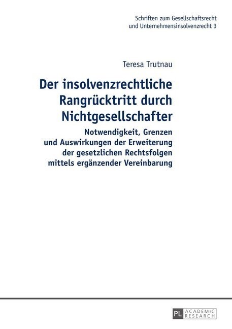 Der insolvenzrechtliche Rangruecktritt durch Nichtgesellschafter: Notwendigkeit, Grenzen und Auswirkungen der Erweiterung der gesetzlichen Rechtsfolge (Hardcover)