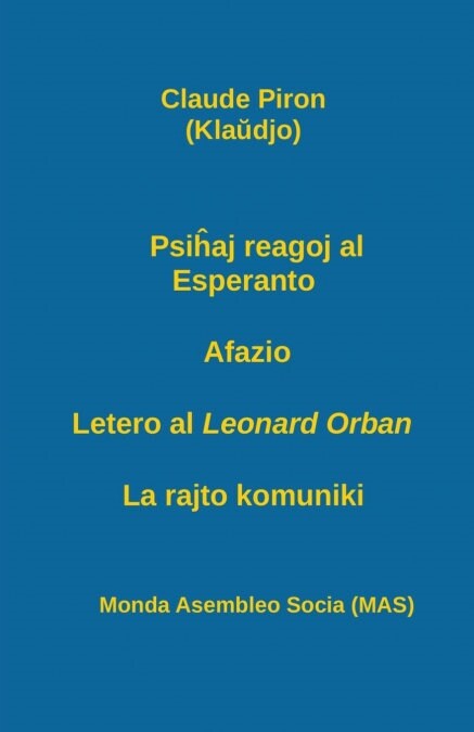 Psiĥaj Reagoj Al Esperanto; Afazio; Letero Al Leonard Orban; La Rajto Komuniki. (Paperback)