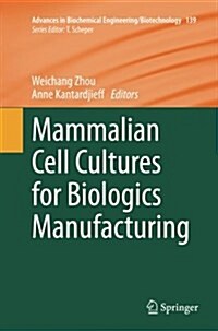 Mammalian Cell Cultures for Biologics Manufacturing (Paperback, Softcover Repri)