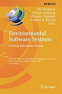 Environmental Software Systems. Fostering Information Sharing: 10th Ifip Wg 5.11 International Symposium, Isess 2013, Neusiedl Am See, Austria, Octobe (Paperback, Softcover Repri)