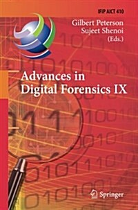 Advances in Digital Forensics IX: 9th Ifip Wg 11.9 International Conference on Digital Forensics, Orlando, FL, USA, January 28-30, 2013, Revised Selec (Paperback, Softcover Repri)