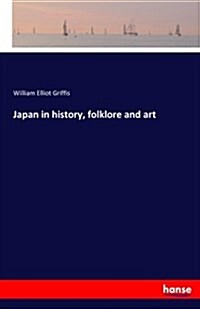 Japan in History, Folklore and Art (Paperback)