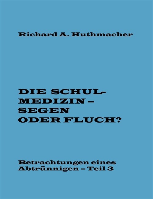 Die Schulmedizin - Segen Oder Fluch? Teil 3 (Paperback)