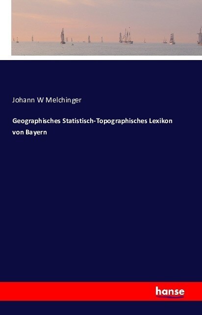 Geographisches Statistisch-Topographisches Lexikon Von Bayern (Paperback)