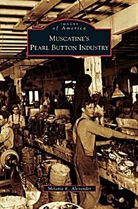 Muscatines Pearl Button Industry (Hardcover)