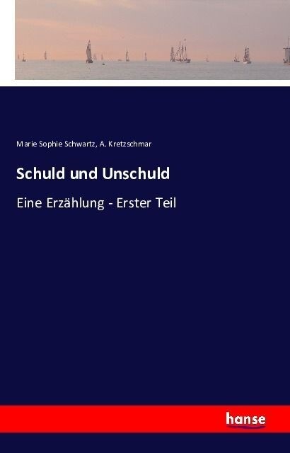 Schuld und Unschuld: Eine Erz?lung - Erster Teil (Paperback)