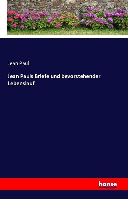 Jean Pauls Briefe Und Bevorstehender Lebenslauf (Paperback)