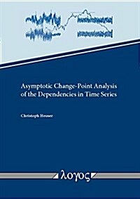 Asymptotic Change-Point Analysis of the Dependencies in Time Series (Paperback)