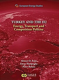 European Energy Studies Volume IX: Turkey and the Eu: Energy, Transport and Competition Policies (Hardcover)
