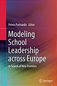 Modeling School Leadership Across Europe: In Search of New Frontiers (Paperback, Softcover Repri)