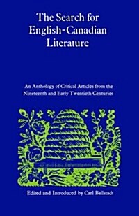The Search for English-Canadian Literature: An Anthology of Critical Articles from the Nineteenth and Early Twentieth Centuries (Paperback)