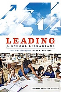 Leading for School Librarians: There Is No Other Option (Paperback)
