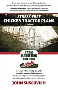 Stress-Free Chicken Tractor Plans: An Easy to Follow, Step-By-Step Guide to Building Your Own Chicken Tractors. (Paperback)