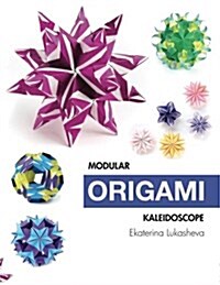 Modular Origami Kaleidoscope: 30 Models You Can Do Yourself (Paperback)