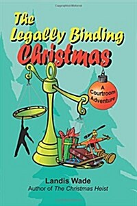 The Legally Binding Christmas: A Courtroom Adventure (Paperback)