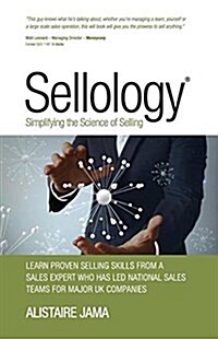 Sellology: Simplifying the Science of Selling (Paperback)