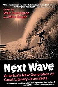 Next Wave: University Edition: Americas New Generation of Great Literary Journalists (Paperback)