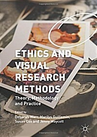 Ethics and Visual Research Methods : Theory, Methodology, and Practice (Hardcover, 1st ed. 2016)