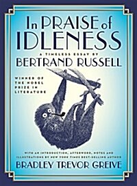 In Praise of Idleness: The Classic Essay with a New Introduction by Bradley Trevor Greive (Hardcover)