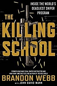The Killing School: Inside the Worlds Deadliest Sniper Program (Hardcover)