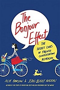 The Bonjour Effect: The Secret Codes of French Conversation Revealed (Paperback)