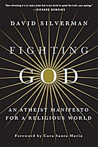 Fighting God: An Atheist Manifesto for a Religious World (Paperback)
