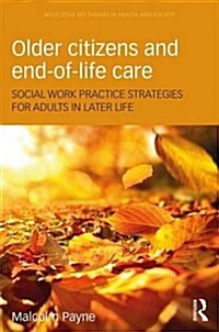 Older Citizens and End-of-Life Care : Social Work Practice Strategies for Adults in Later Life (Paperback)