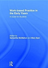 Work-Based Practice in the Early Years : A Guide for Students (Hardcover)