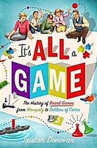 [중고] It‘s All a Game: The History of Board Games from Monopoly to Settlers of Catan (Hardcover)