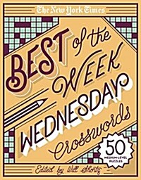 The New York Times Best of the Week Series: Wednesday Crosswords: 50 Medium-Level Puzzles (Spiral)