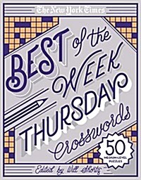 The New York Times Best of the Week Series: Thursday Crosswords: 50 Medium-Level Puzzles (Spiral)