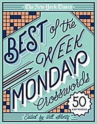 The New York Times Best of the Week Series: Monday Crosswords: 50 Easy Puzzles (Spiral)