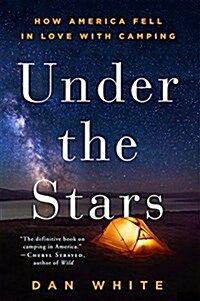 Under the Stars: How America Fell in Love with Camping (Paperback)