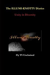 The Illumi-Knotty Diaries - Unity in Diversity (Paperback)