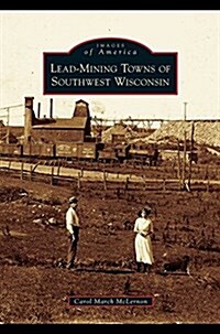 Lead-Mining Towns of Southwest Wisconsin (Hardcover)