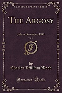 The Argosy, Vol. 52: July to December, 1891 (Classic Reprint) (Paperback)