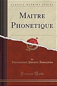Maitre Phonetique (Classic Reprint) (Paperback)