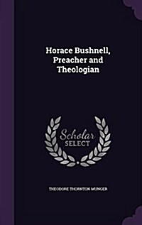 Horace Bushnell, Preacher and Theologian (Hardcover)