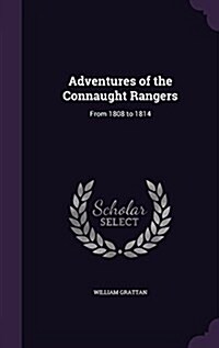 Adventures of the Connaught Rangers: From 1808 to 1814 (Hardcover)