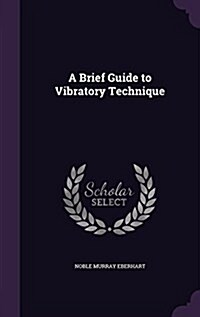 A Brief Guide to Vibratory Technique (Hardcover)
